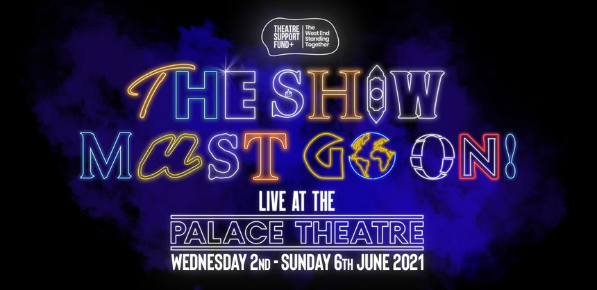 The Show Must Go On! Live at the Palace Theatre reschedules for June!